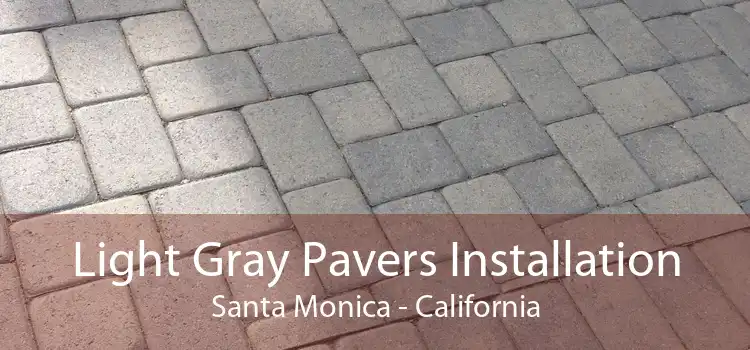 Light Gray Pavers Installation Santa Monica - California