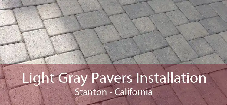 Light Gray Pavers Installation Stanton - California