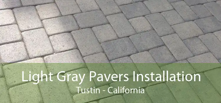 Light Gray Pavers Installation Tustin - California