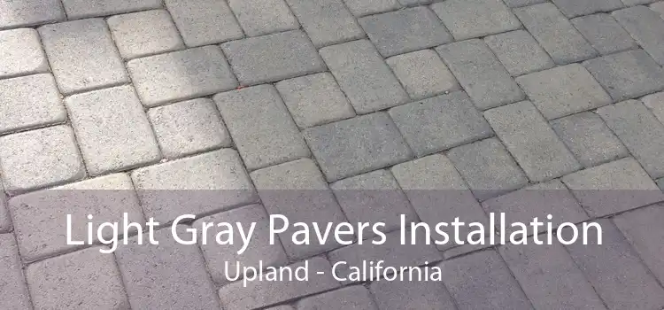 Light Gray Pavers Installation Upland - California