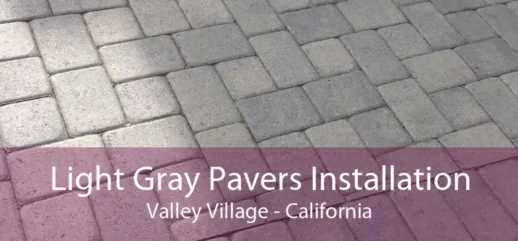 Light Gray Pavers Installation Valley Village - California