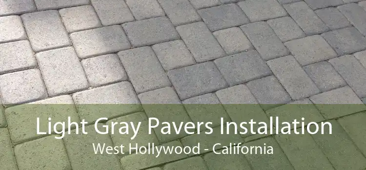 Light Gray Pavers Installation West Hollywood - California