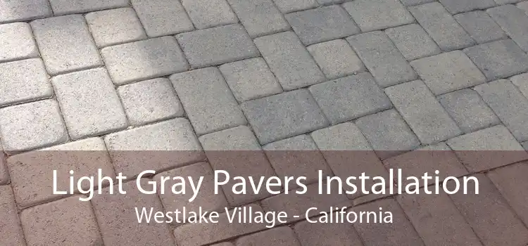 Light Gray Pavers Installation Westlake Village - California