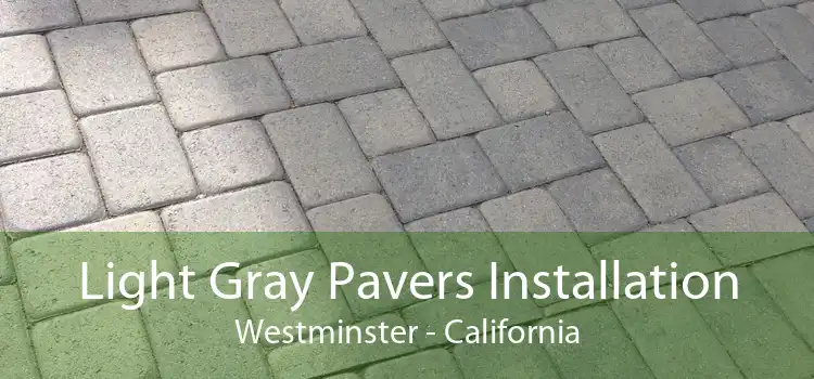 Light Gray Pavers Installation Westminster - California