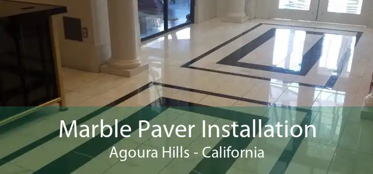 Marble Paver Installation Agoura Hills - California