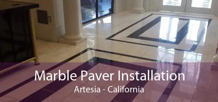 Marble Paver Installation Artesia - California