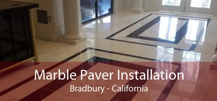 Marble Paver Installation Bradbury - California