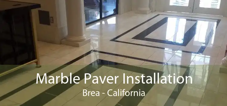 Marble Paver Installation Brea - California