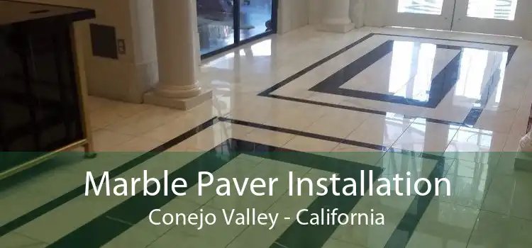 Marble Paver Installation Conejo Valley - California