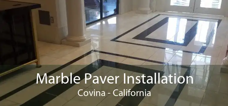 Marble Paver Installation Covina - California