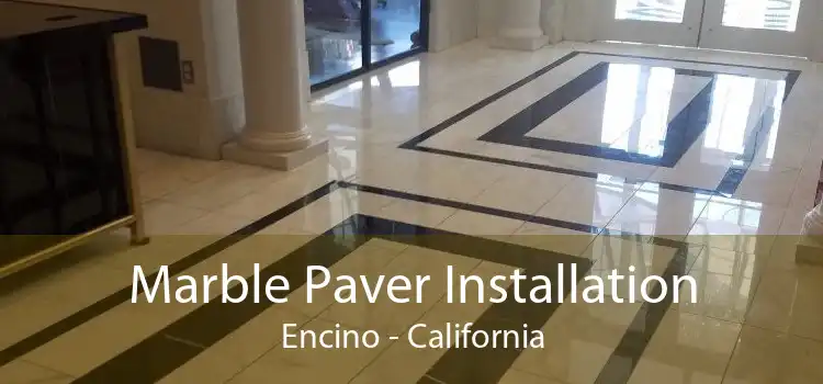 Marble Paver Installation Encino - California