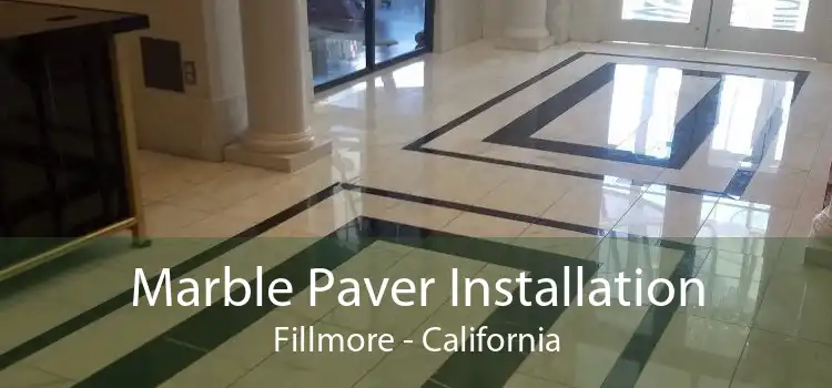 Marble Paver Installation Fillmore - California