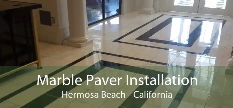 Marble Paver Installation Hermosa Beach - California