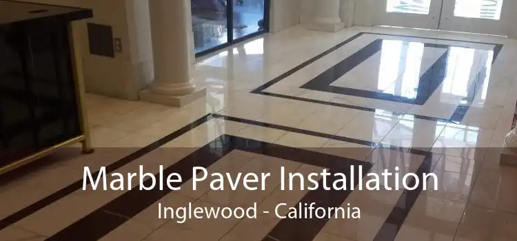 Marble Paver Installation Inglewood - California