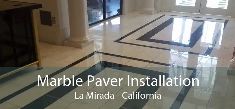 Marble Paver Installation La Mirada - California