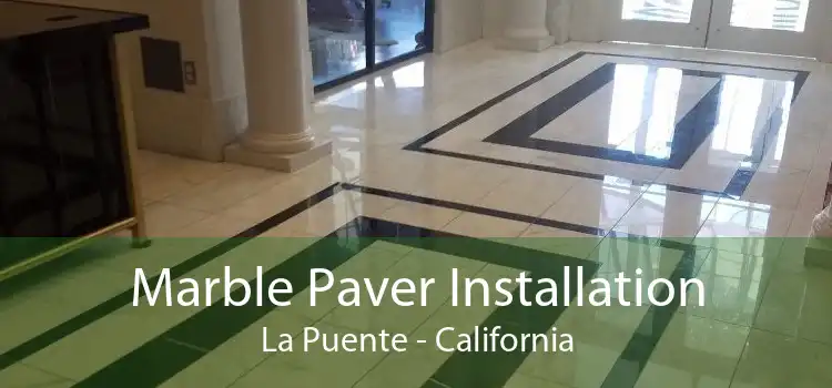 Marble Paver Installation La Puente - California