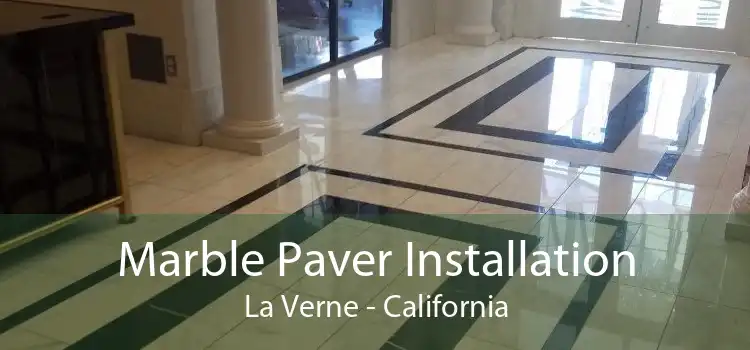 Marble Paver Installation La Verne - California