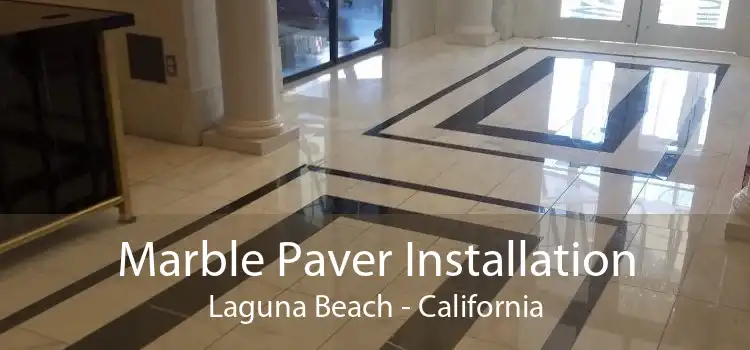 Marble Paver Installation Laguna Beach - California