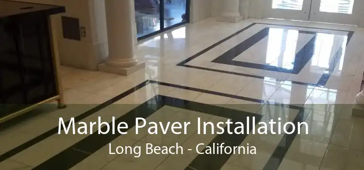 Marble Paver Installation Long Beach - California