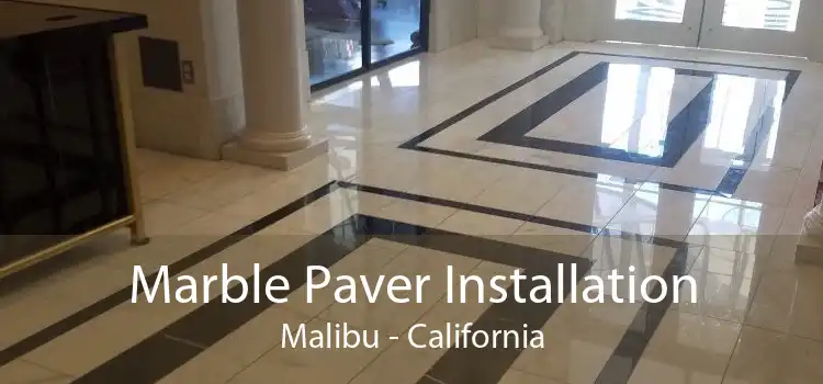 Marble Paver Installation Malibu - California