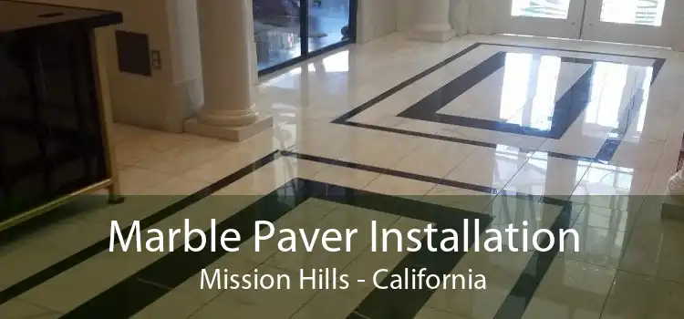 Marble Paver Installation Mission Hills - California