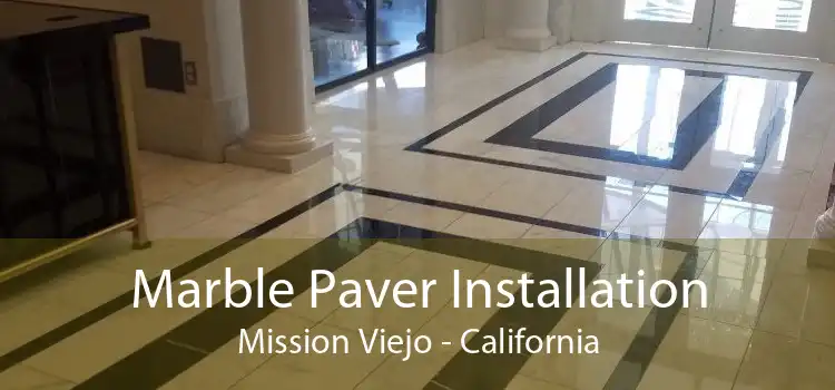 Marble Paver Installation Mission Viejo - California