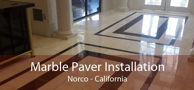 Marble Paver Installation Norco - California