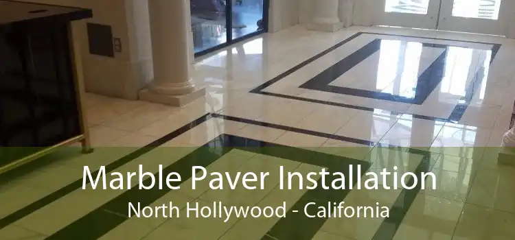 Marble Paver Installation North Hollywood - California