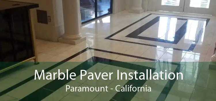 Marble Paver Installation Paramount - California