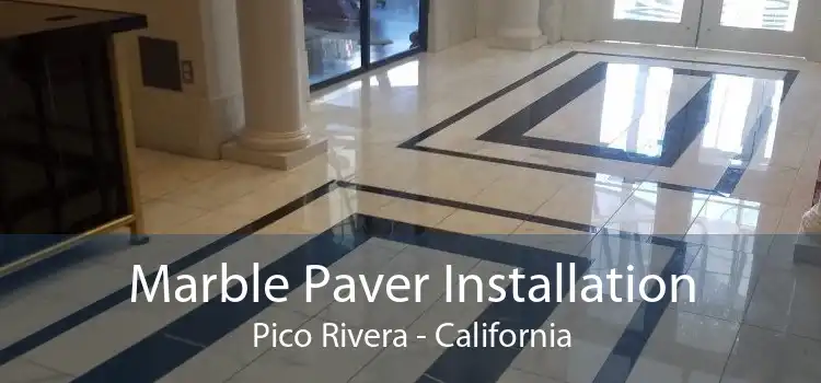 Marble Paver Installation Pico Rivera - California