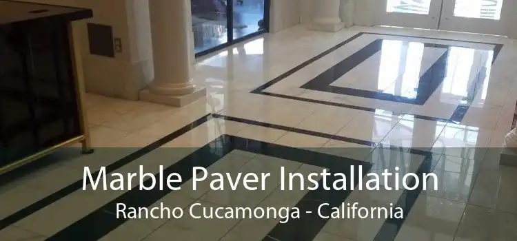 Marble Paver Installation Rancho Cucamonga - California