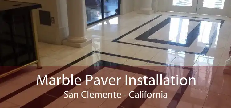 Marble Paver Installation San Clemente - California