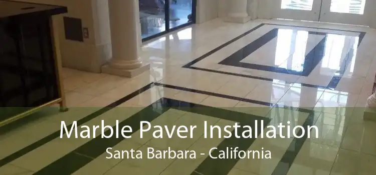 Marble Paver Installation Santa Barbara - California