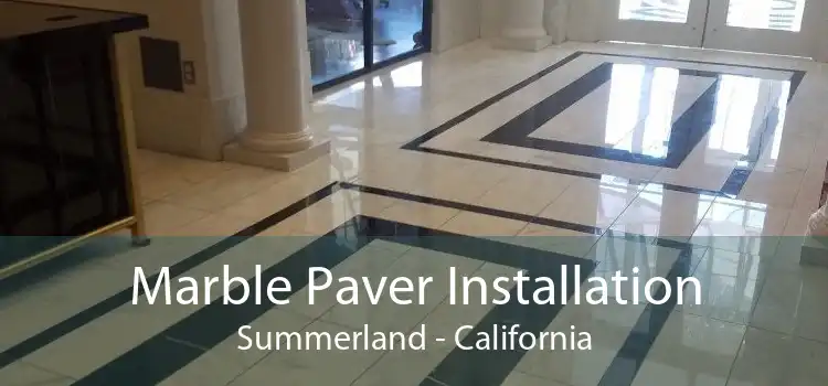 Marble Paver Installation Summerland - California