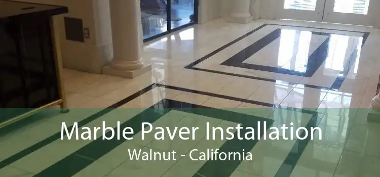 Marble Paver Installation Walnut - California