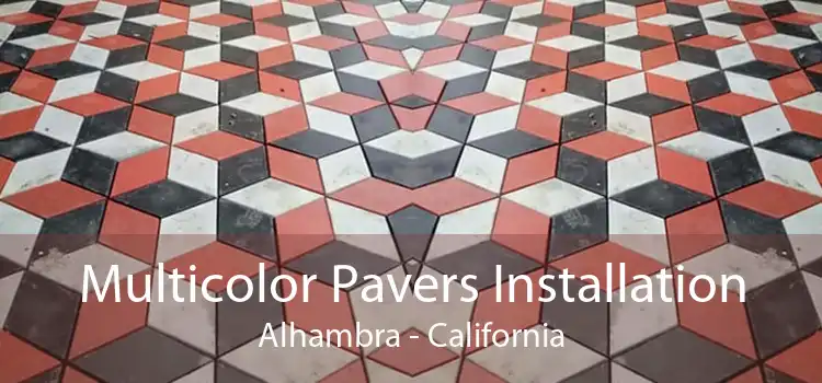 Multicolor Pavers Installation Alhambra - California