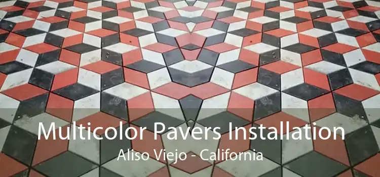 Multicolor Pavers Installation Aliso Viejo - California