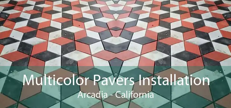 Multicolor Pavers Installation Arcadia - California