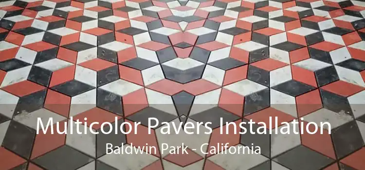 Multicolor Pavers Installation Baldwin Park - California