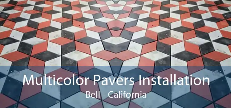 Multicolor Pavers Installation Bell - California