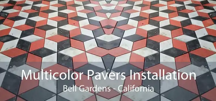 Multicolor Pavers Installation Bell Gardens - California