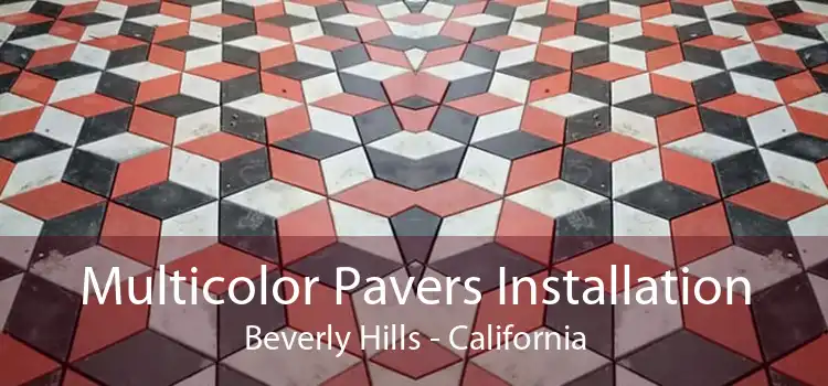 Multicolor Pavers Installation Beverly Hills - California