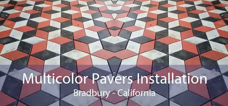 Multicolor Pavers Installation Bradbury - California