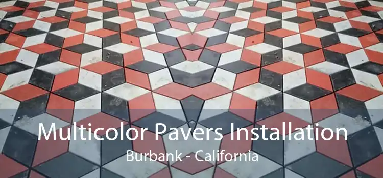 Multicolor Pavers Installation Burbank - California