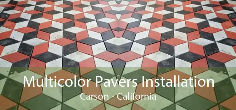 Multicolor Pavers Installation Carson - California