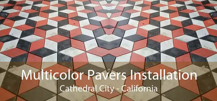 Multicolor Pavers Installation Cathedral City - California