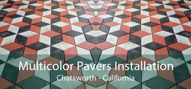 Multicolor Pavers Installation Chatsworth - California