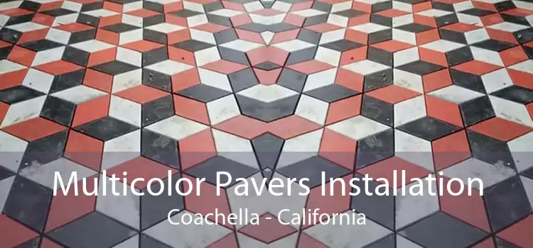 Multicolor Pavers Installation Coachella - California