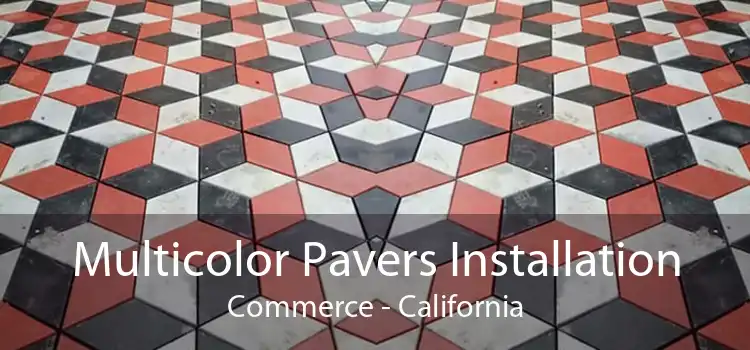 Multicolor Pavers Installation Commerce - California