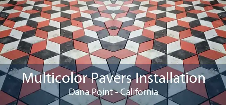 Multicolor Pavers Installation Dana Point - California